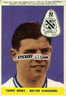 Sticker Tommy Banks - Footballers 1958-1959
 - A&BC