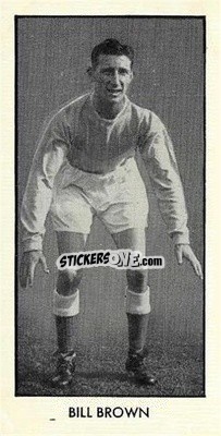 Cromo Bill Brown - Adventure World Cup Footballers 1958
 - D.C. Thomson