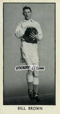 Sticker Bill Brown - Famous Footballers 1957
 n. 4 - D.C. Thomson