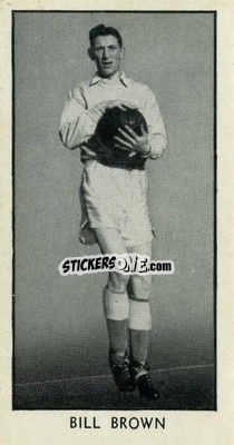 Sticker Bill Brown - Famous Footballers 1957
 - D.C. Thomson