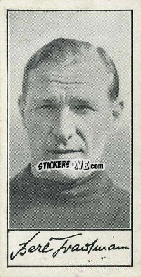 Cromo Bert Trautmann - Famous Footballers (A4) 1956
 - Barratt & Co.
