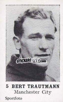 Figurina Bert Trautmann - Footballers 1954
 n. 5 - Sportfoto
