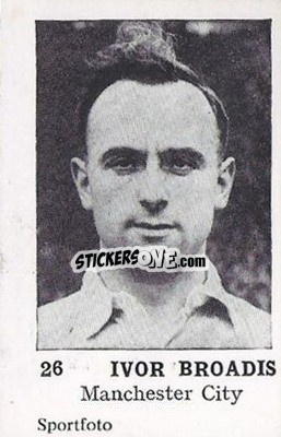 Cromo Ivor Broadis - Footballers 1954
 n. 26 - Sportfoto
