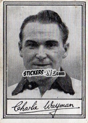 Sticker C. Wayman - Famous Footballers (A1) 1953
 n. 6 - Barratt & Co.

