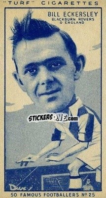 Figurina Bill Eckersley - Famous Footballers (Turf Cigarettes) 1951
 - Carreras