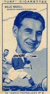 Figurina Willie Waddell - Famous Footballers (Turf Cigarettes) 1951
 - Carreras