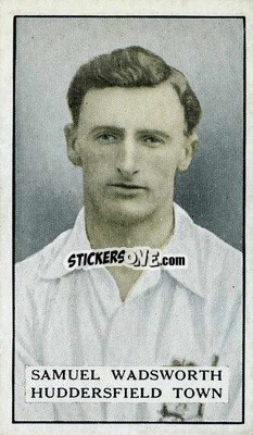 Sticker S. Wadsworth - Famous Footballers 1925
 - Gallaher Ltd.
