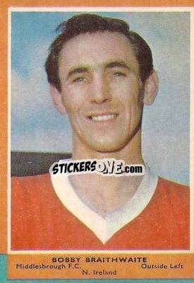 Sticker Bobby Braithwaite - Footballers 1964-1965
 - A&BC