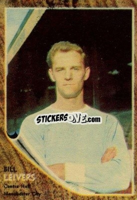Figurina Bill Leivers - Footballers 1963-1964
 - A&BC