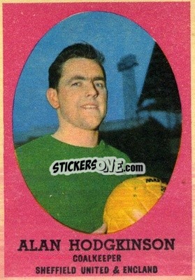 Sticker Alan Hodgkinson - Footballers 1962-1963
 n. 16 - A&BC
