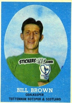 Sticker Bill Brown - Footballers 1962-1963
 - A&BC