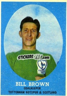 Sticker Bill Brown - Footballers 1962-1963
 n. 18 - A&BC