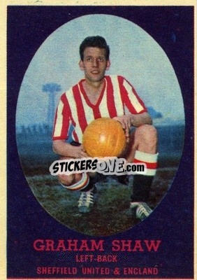 Sticker Graham Shaw - Footballers 1962-1963
 - A&BC