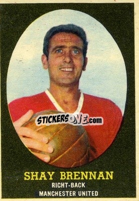 Sticker Shay Brennan - Footballers 1962-1963
 - A&BC