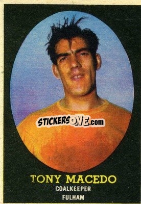 Sticker Tony Macedo - Footballers 1962-1963
 - A&BC