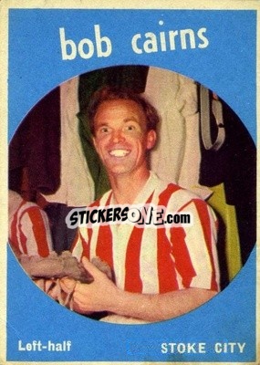Cromo Bob Cairns - Footballers 1960-1961
 n. 54 - A&BC