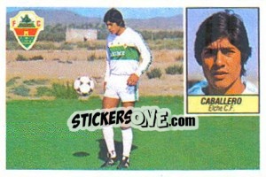 Cromo 2b Caballero (Elche C.F.) - Liga Spagnola 1984-1985
 - Colecciones ESTE