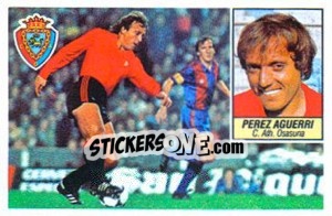 Sticker 22 Pérez Aguerri (C.A. Osasuna) - Liga Spagnola 1984-1985
 n. 406 - Colecciones ESTE