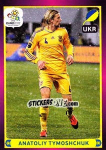 Sticker Anatoliy Tymoshchuk - UEFA Euro Poland-Ukraine 2012 - Panini