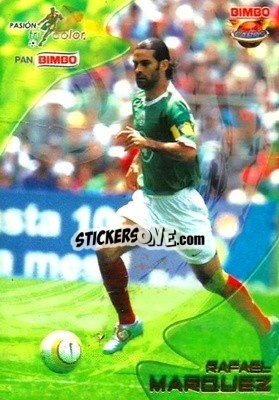 Sticker Rafael Márquez - Pasion Tricolor 2005
 - Bimbo