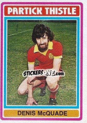 Sticker Denis McQuade - Scottish Footballers 1976-1977
 - Topps