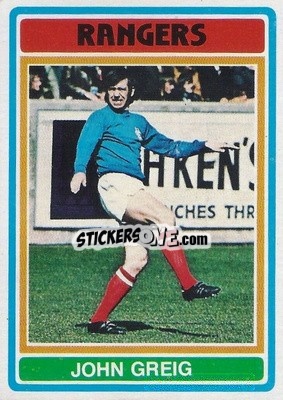 Sticker John Greig - Scottish Footballers 1976-1977
 - Topps