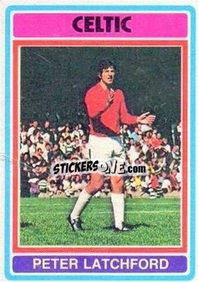 Sticker Peter Latchford - Scottish Footballers 1976-1977
 - Topps