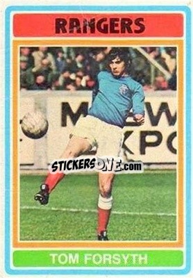Cromo Tom Forsyth - Scottish Footballers 1976-1977
 - Topps