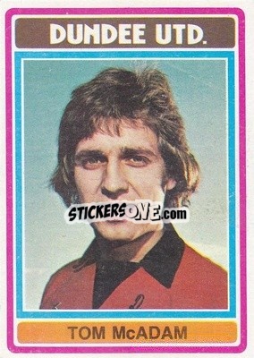 Sticker Tom McAdam - Scottish Footballers 1976-1977
 - Topps