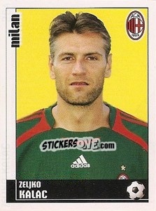 Figurina Zeljko Kalac - Calciatori 2006-2007 - Panini