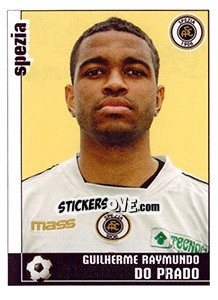 Sticker Guilherme Raymundo Do Prado (Spezia) - Calciatori 2006-2007 n. A155 - Panini