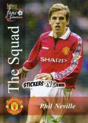 Sticker Phil Neville - Manchester United Fans' Selection 2000 n. 116 - Futera