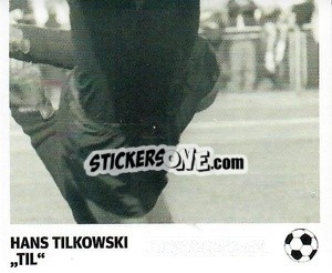 Sticker Hans Tilkowski - 'Till' - Pöhler, Typen, Zauberer!
 n. 280 - Juststickit