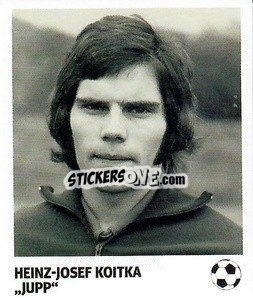 Cromo Heinz-Josef Koitka - 'Jupp' - Pöhler, Typen, Zauberer!
 - Juststickit
