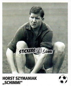 Cromo Horst Szymaniak - 'Schummi' - Pöhler, Typen, Zauberer!
 n. 271 - Juststickit