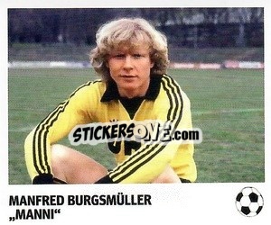 Sticker Manfred Burgsmüller - 'Manni' - Pöhler, Typen, Zauberer!
 - Juststickit