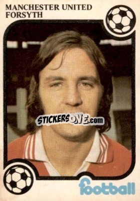 Sticker Alex Forsyth - Football Now 1975-1976
 - Monty Gum