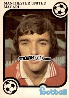 Cromo Lou Macari - Football Now 1975-1976
 - Monty Gum
