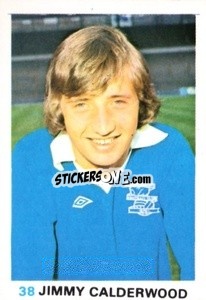 Sticker Jim Calderwood - Soccer Stars 1977-1978
 - FKS