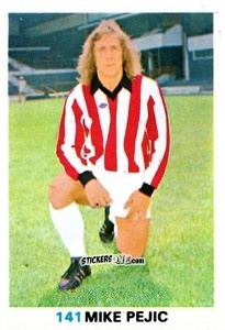 Cromo Mike Pejic - Soccer Stars 1977-1978
 n. 141 - FKS