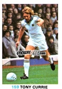 Sticker Tony Currie - Soccer Stars 1977-1978
 - FKS