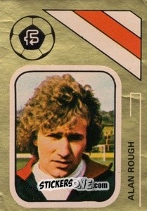 Sticker Alan Rough - Soccer Stars 1978-1979 Golden Collection
 n. 417 - FKS