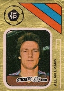 Figurina Allan Evans - Soccer Stars 1978-1979 Golden Collection
 n. 19 - FKS