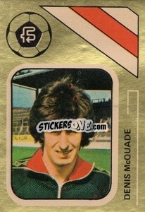 Cromo Denis McQuade - Soccer Stars 1978-1979 Golden Collection
 - FKS