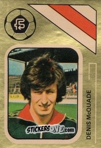 Sticker Denis McQuade - Soccer Stars 1978-1979 Golden Collection
 n. 415 - FKS