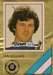 Figurina Ian Gillard - Soccer Stars 1978-1979 Golden Collection
 - FKS