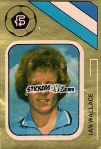 Sticker Ian Wallace - Soccer Stars 1978-1979 Golden Collection
 - FKS