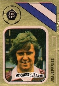 Sticker Jim Jeffries - Soccer Stars 1978-1979 Golden Collection
 n. 357 - FKS