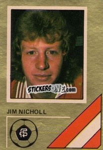 Sticker Jim Nicholl - Soccer Stars 1978-1979 Golden Collection
 - FKS