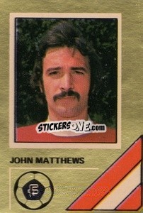 Cromo John Matthews - Soccer Stars 1978-1979 Golden Collection
 - FKS